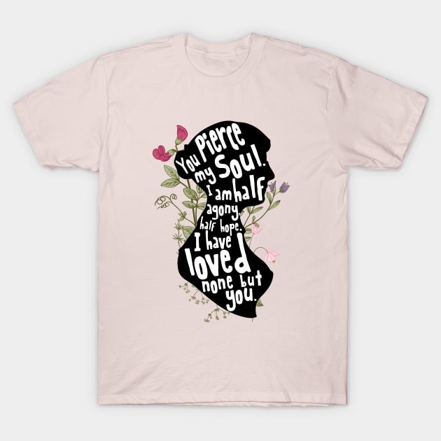 Jane Austen - You pierce my soul T-Shirt by teamasthers